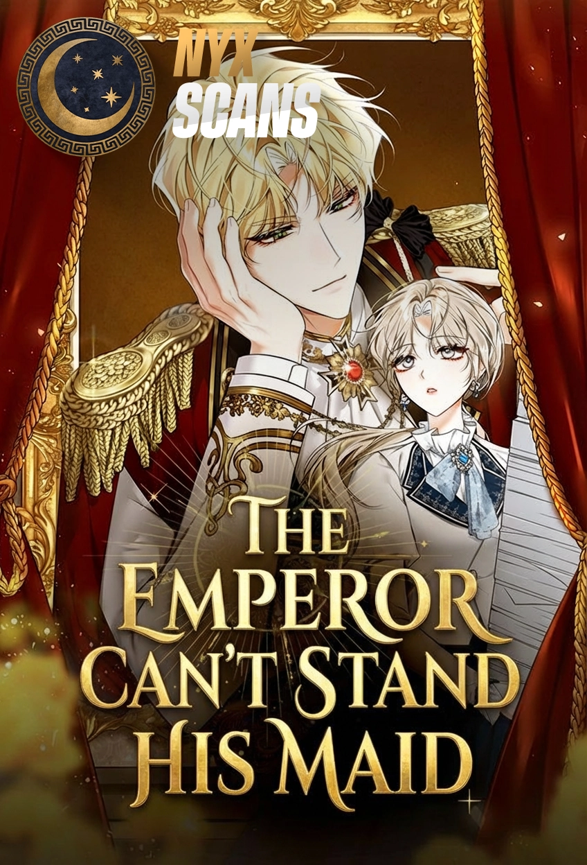 The Emperor can't stand his maid