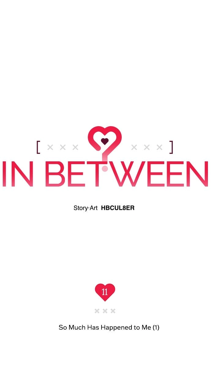 In Between Chapter 11 – So Much Has Happened to Me (1) Page 11