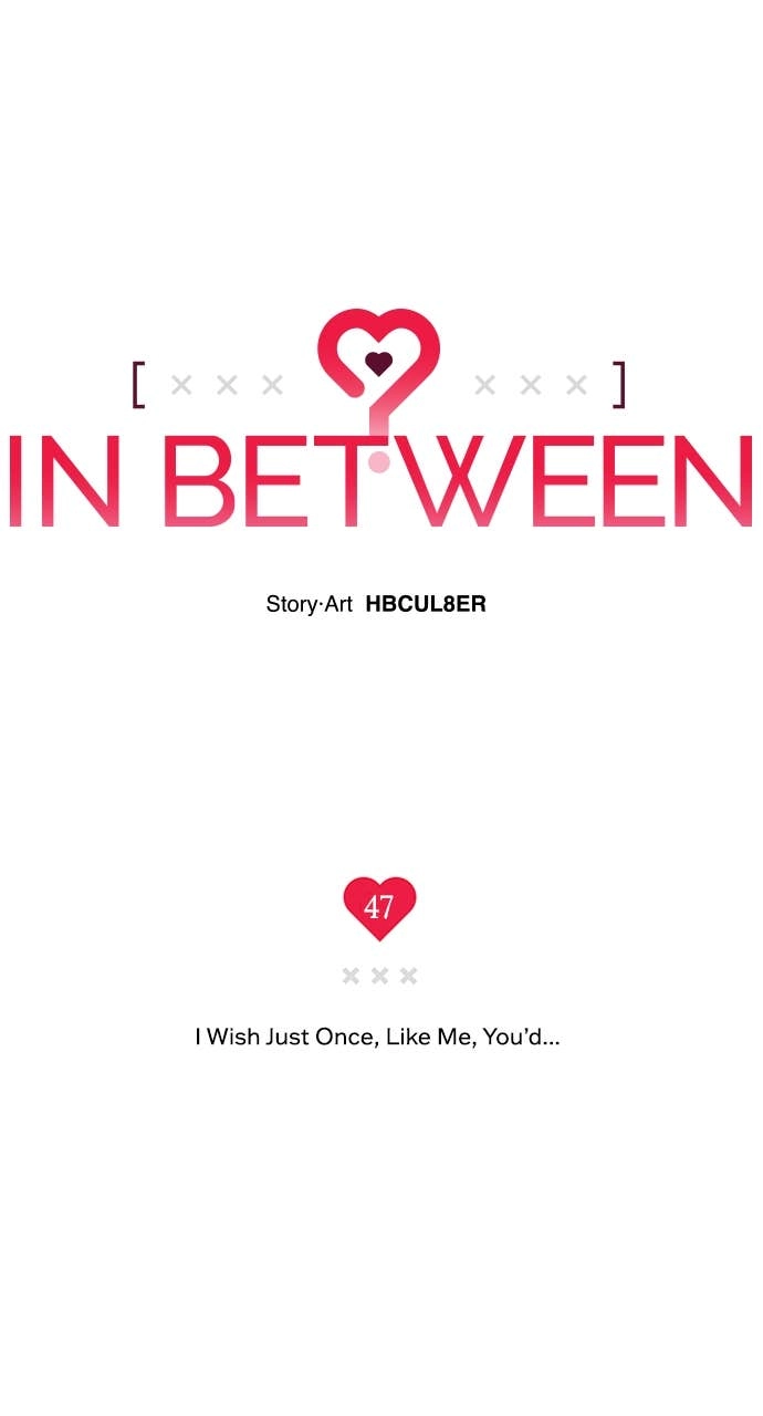 In Between Chapter 47 – I Wish Just Once, Like Me, You’d... Page 10