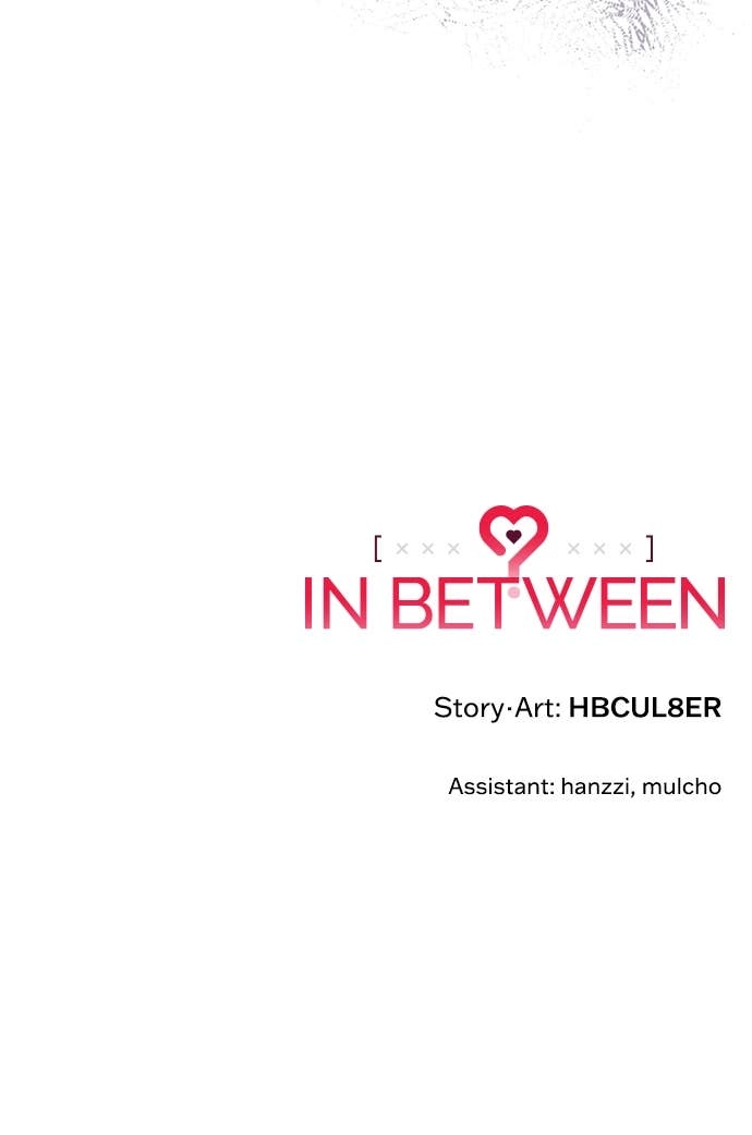 In Between Chapter 17 – I Can't Get You Out of My Head Page 72