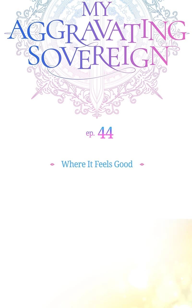 My Aggravating Sovereign Chapter 44 - Where It Feels Good Page 7