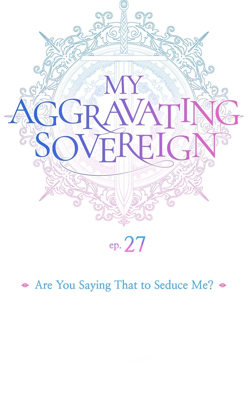 My Aggravating Sovereign Chapter 27 - Are You Saying That to Seduce Me? Page 71