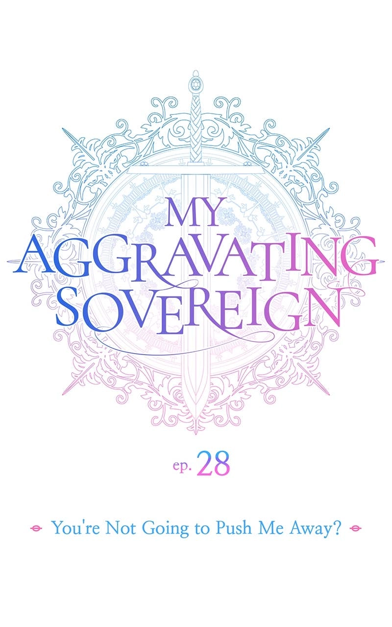 My Aggravating Sovereign Chapter 28 – You're Not Going to Push Me Away? Page 39