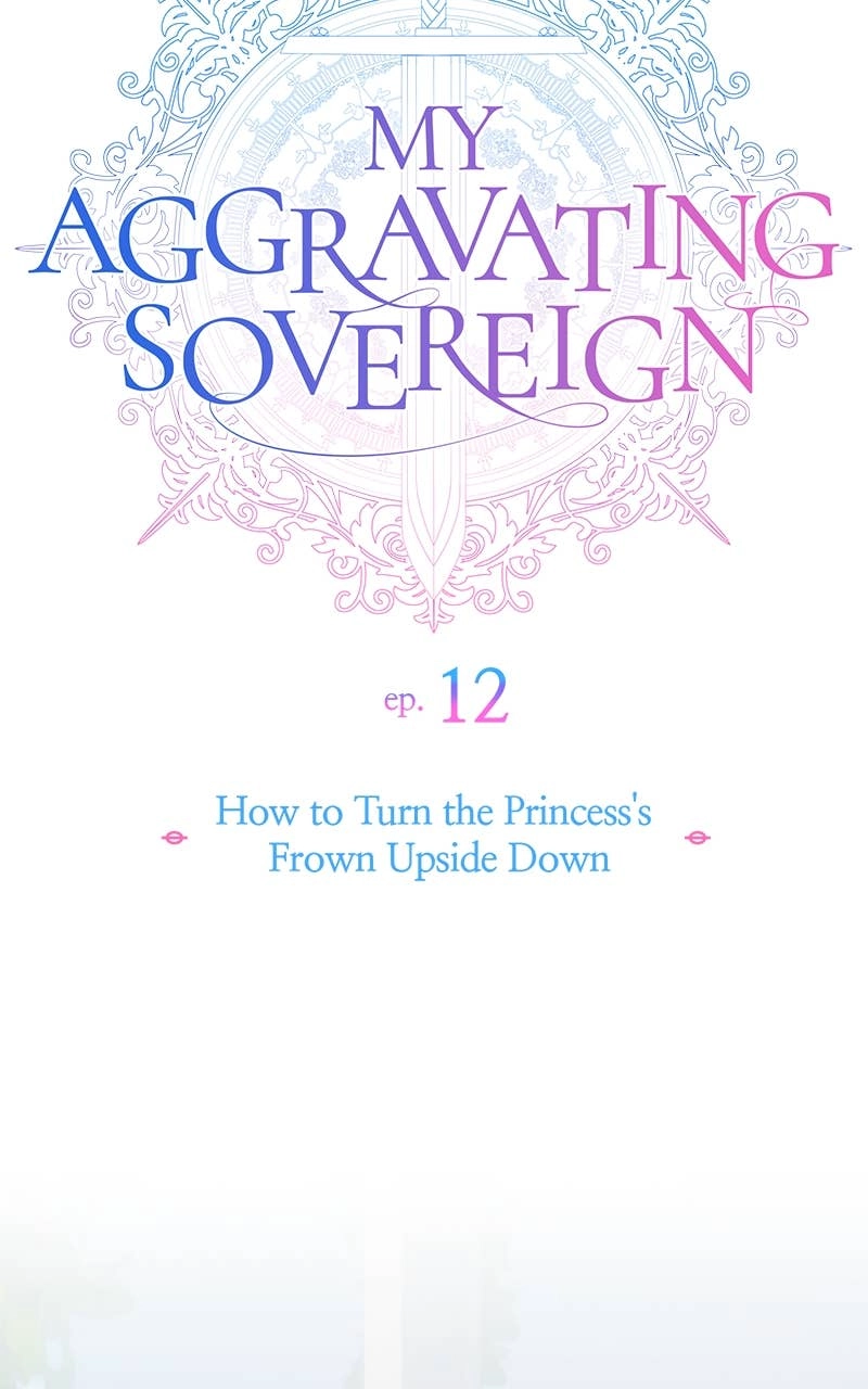 My Aggravating Sovereign Chapter 12 – How to Turn the Princess's Frown Upside Down Page 6